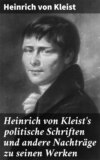 Heinrich von Kleist's politische Schriften und andere Nachträge zu seinen Werken