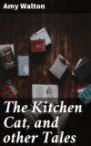 The Kitchen Cat, and other Tales