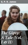 The Gipsy: A Tale (Vols I & II)