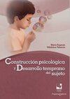 Construcción psicológica y desarrollo temprano del sujeto