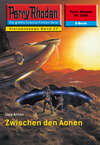 Perry Rhodan 2226: Zwischen den Äonen