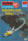 Perry Rhodan 1005: Todesfahrt nach Felloy