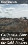 California: Four Months among the Gold-Finders