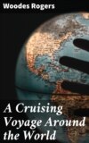 A Cruising Voyage Around the World