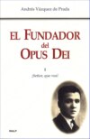 El Fundador del Opus Dei. I. ¡Señor, que vea!