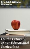 On the Future of our Educational Institutions