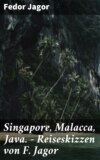 Singapore, Malacca, Java. - Reiseskizzen von F. Jagor