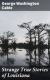 Strange True Stories of Louisiana