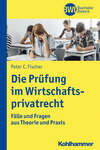 Die Prüfung im Wirtschaftsprivatrecht