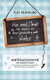 Hör mal, Oma! Ich erzähle Dir eine Geschichte vom Winter