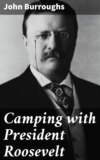 Camping with President Roosevelt