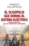 El oligopolio que domina el sistema eléctrico