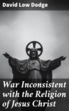 War Inconsistent with the Religion of Jesus Christ