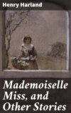 Mademoiselle Miss, and Other Stories