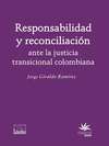 Responsabilidad y reconciliación ante la justicia transicional colombiana