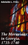 The Moravians in Georgia, 1735-1740