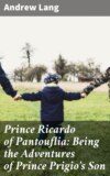 Prince Ricardo of Pantouflia: Being the Adventures of Prince Prigio's Son