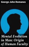 Mental Evolution in Man: Origin of Human Faculty