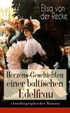 Herzens-Geschichten einer baltischen Edelfrau (Autobiographischer Roman)