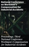 Proceedings, Third National Conference Workmen's Compensation for Industrial Accidents