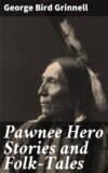 Pawnee Hero Stories and Folk-Tales