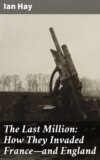 The Last Million: How They Invaded France—and England