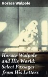 Horace Walpole and His World: Select Passages from His Letters