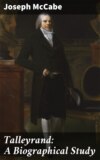 Talleyrand: A Biographical Study