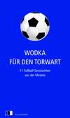 Wodka für den Torwart