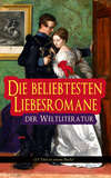 Die beliebtesten Liebesromane der Weltliteratur (15 Titel in einem Buch)