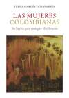 Las mujeres colombianas: Su lucha por romper el silencio