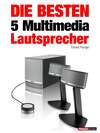 Die besten 5 Multimedia-Lautsprecher