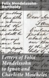 Letters of Felix Mendelssohn to Ignaz and Charlotte Moscheles