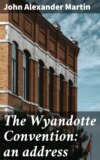 The Wyandotte Convention: an address