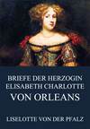 Briefe der Herzogin Elisabeth Charlotte von Orléans