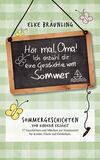 Hör mal, Oma! Ich erzähle Dir eine Geschichte vom Sommer