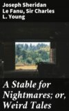 A Stable for Nightmares; or, Weird Tales