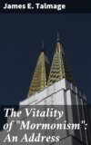 The Vitality of "Mormonism": An Address