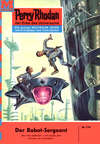 Perry Rhodan 118: Der Robot-Sergeant