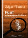 Fünf Kriminalgeschichten (mit Illustrationen)