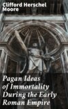 Pagan Ideas of Immortality During the Early Roman Empire