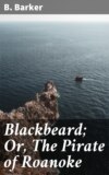 Blackbeard; Or, The Pirate of Roanoke