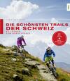 Die schönsten Trails der Schweiz