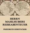 Herrn Mahlhubers Reiseabenteuer