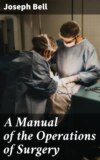 A Manual of the Operations of Surgery