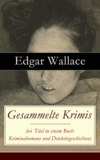 Gesammelte Krimis (64 Titel in einem Buch: Kriminalromane und Detektivgeschichten)