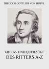 Kreuz- und Querzüge des Ritters A-Z