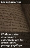 El Manuscrito de mi madre aumentado con las comentarios, prólogo y epílogo