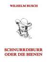 Schnurrdiburr oder die Bienen