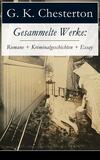 Gesammelte Werke: Romane + Kriminalgeschichten + Essay